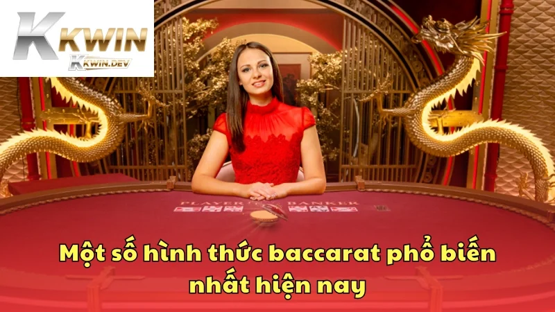 Một số hình thức baccarat phổ biến nhất hiện nay