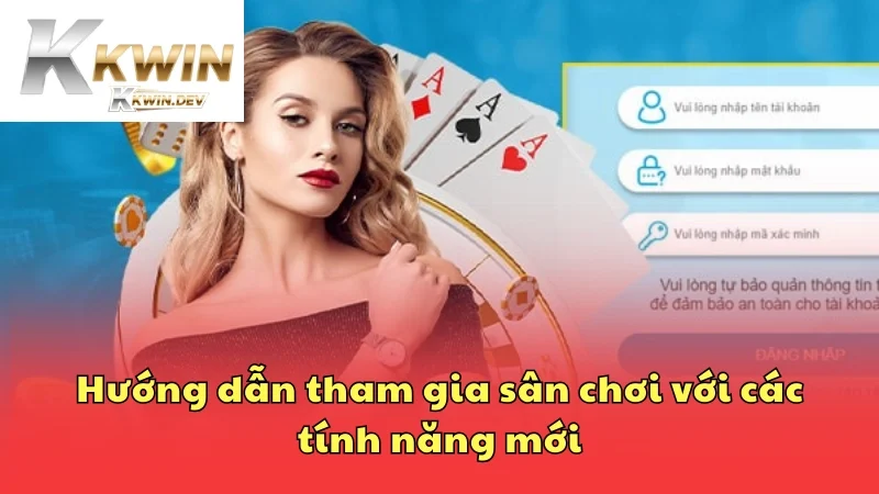 Hướng dẫn tham gia sân chơi với các tính năng mới