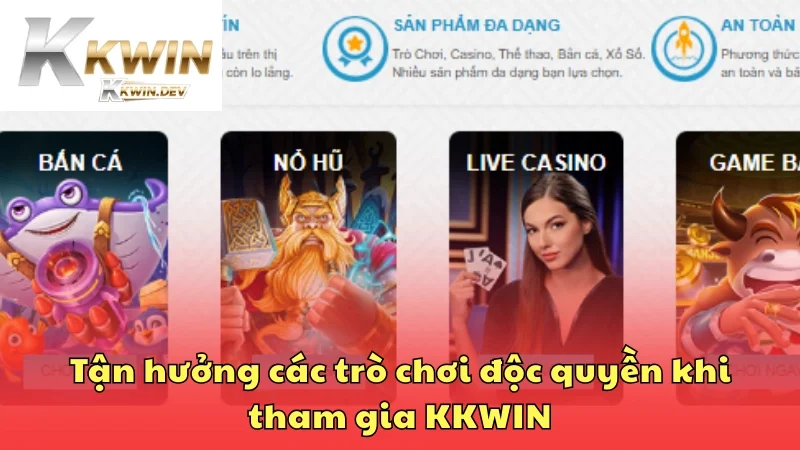 Tận hưởng các trò chơi độc quyền khi tham gia KKWIN 