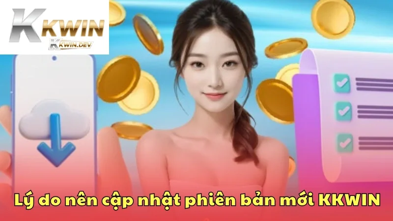 Cập nhật phiên bản mới KKWIN đầy ấn tượng