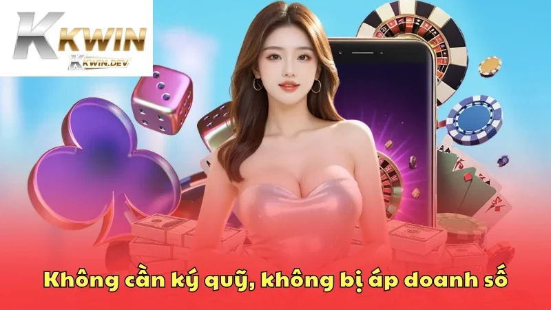 Không cần ký quỹ, không bị áp doanh số