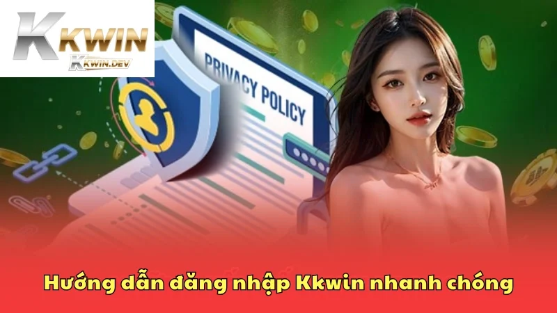 Làm theo hướng dẫn để đăng nhập Kkwin nhanh chóng