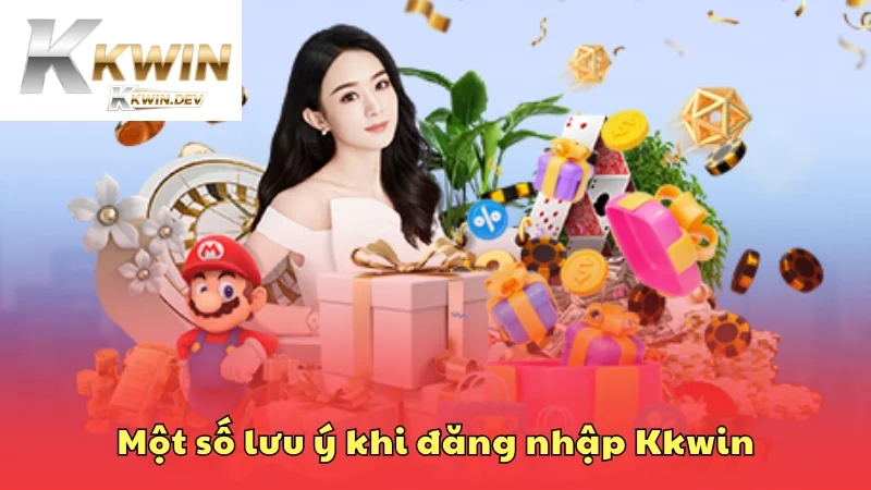Một số lưu ý quan trọng khi đăng nhập vào tài khoản Kkwin
