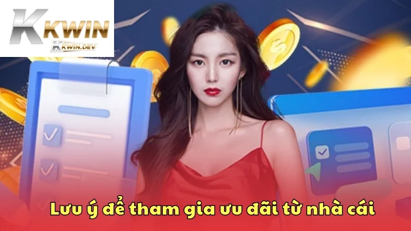 Lưu ý để tham gia ưu đãi dễ dàng trong tầm tay