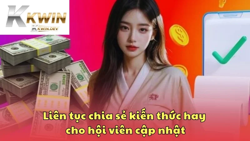 Liên tục chia sẻ kiến thức hay cho hội viên cập nhật
