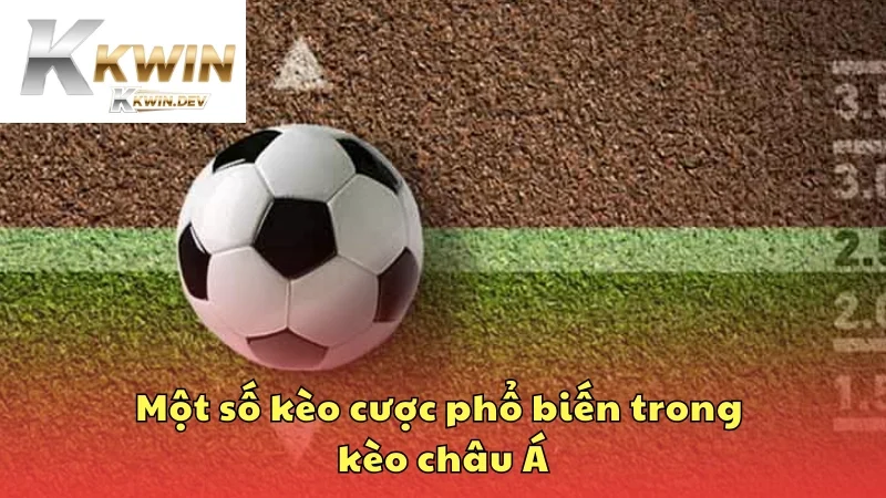 Một số kèo cược phổ biến trong kèo châu Á