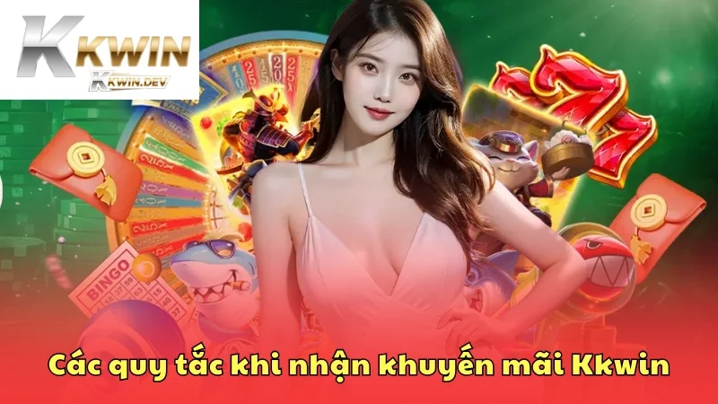 Các quy tắc cơ bản cần nắm khi nhận khuyến mãi Kkwin