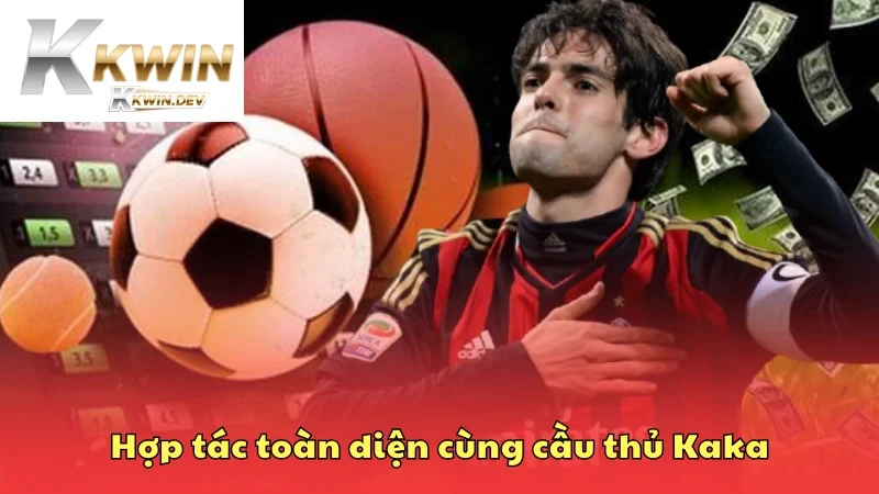 Đánh dấu bước ngoặt thông qua sự hợp tác với cầu thủ Kaka