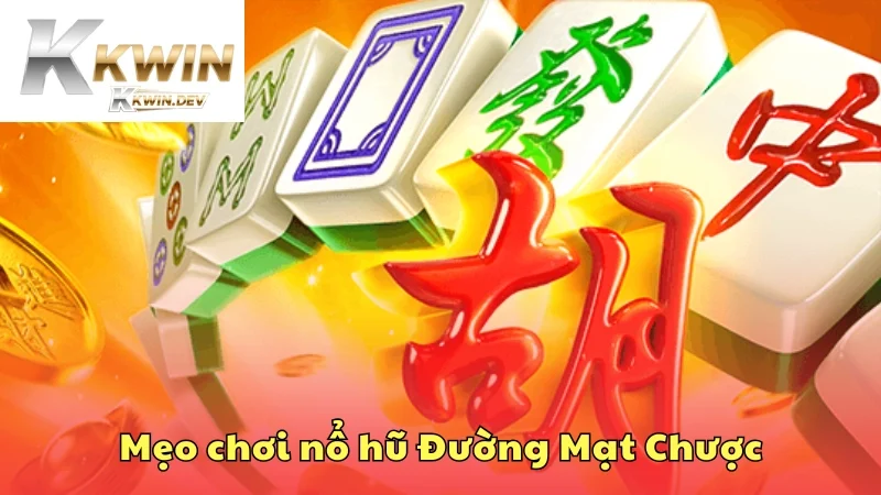 Mẹo chơi nổ hũ Đường Mạt Chược thắng lớn từ cao thủ