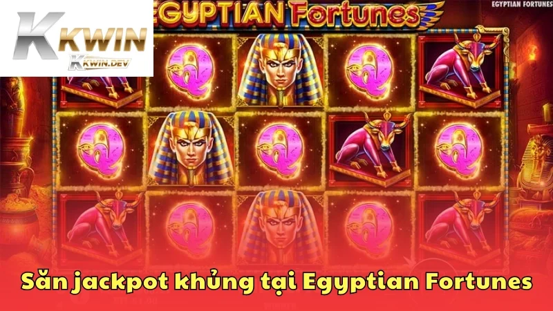 Săn jackpot khủng tại Egyptian Fortunes 