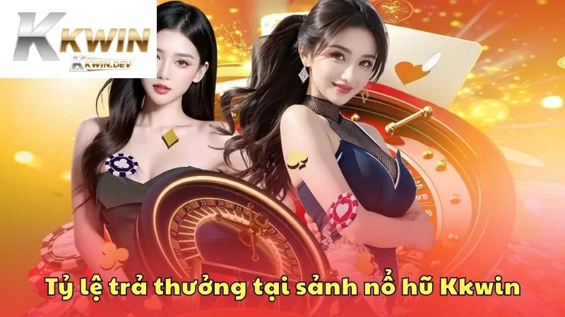 Tỷ lệ trả thưởng hấp dẫn tại sảnh nổ hũ Kkwin 