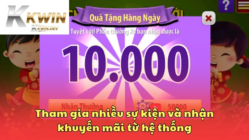 Tham gia nhiều sự kiện và nhận khuyến mãi từ hệ thống