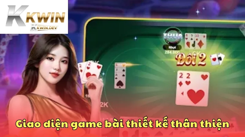 Giao diện game bài thiết kế thân thiện, dễ dàng thao tác