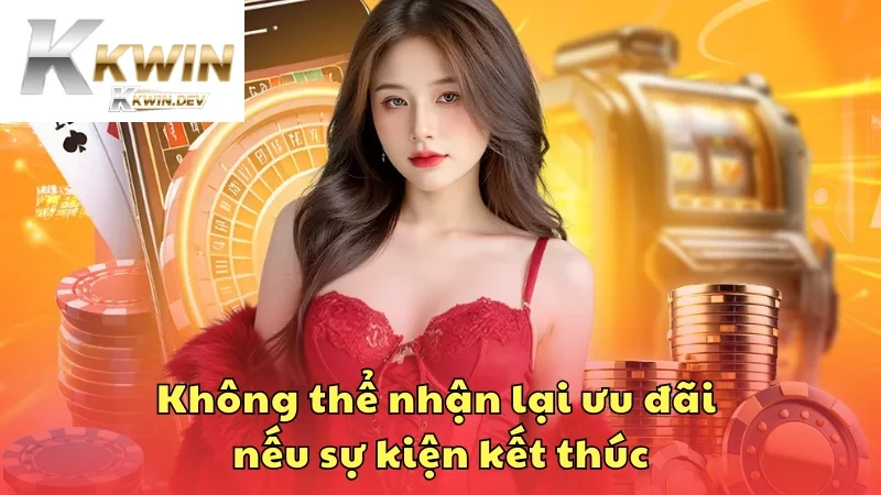 Bạn sẽ không thể nhận lại ưu đãi nếu sự kiện đã kết thúc