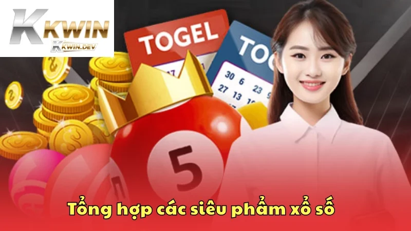 Tổng hợp các siêu phẩm xổ số nên tham gia nhất