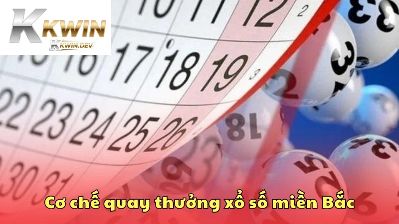 Cơ chế quay thưởng xổ số miền Bắc đơn giản và dễ hiểu