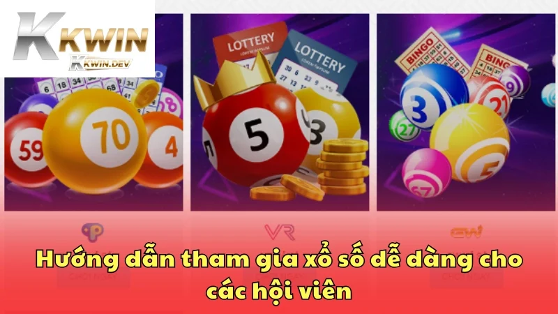 Hướng dẫn tham gia xổ số dễ dàng cho các hội viên
