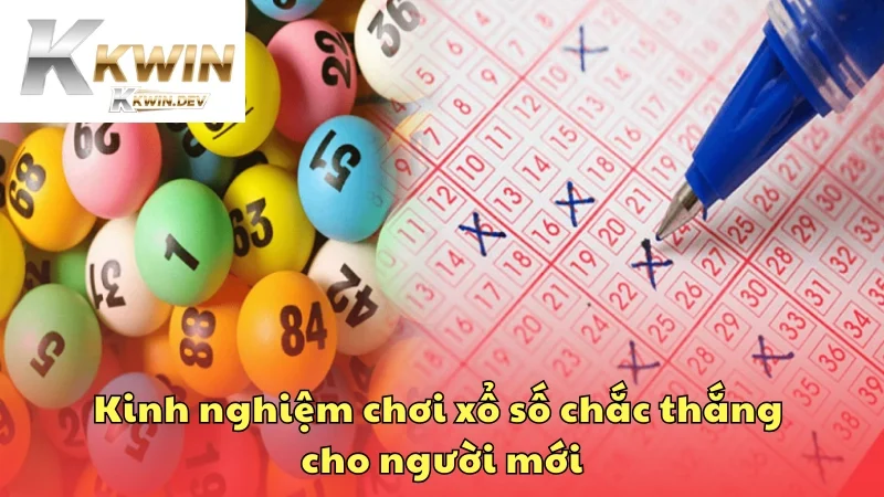 Kinh nghiệm chơi xổ số chắc thắng cho người mới